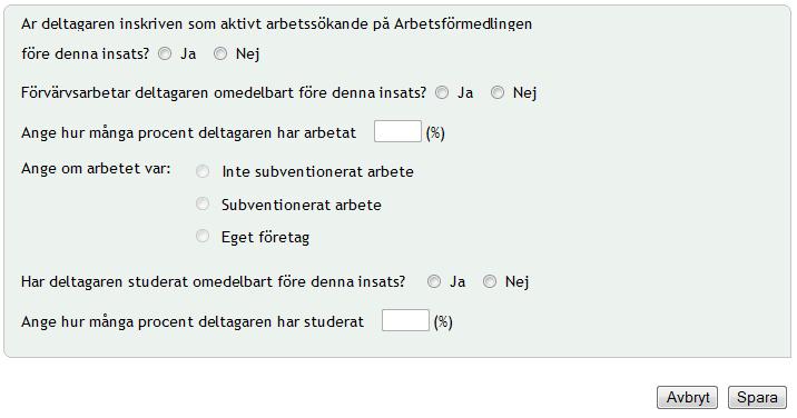 1. Är deltagaren inskriven som aktivt arbetssökande på Arbetsförmedlingen före denna insats?