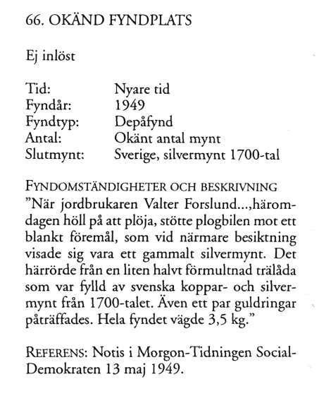 66. OKÄND FYNDPLATS 1949 Okänt antal mynt Sverige, silvermynt 1700-tal OCH "När jordbrukaren Valter Forslund.