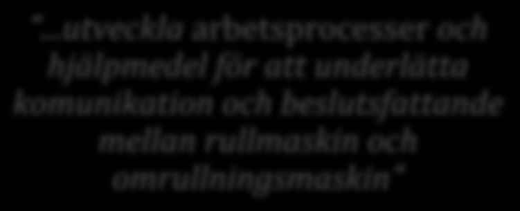 AVSLUTANDEDISKUSSION besparing för Hallsta Pappersbruk i form av minskad kapitalbindning och produktionskostnad.