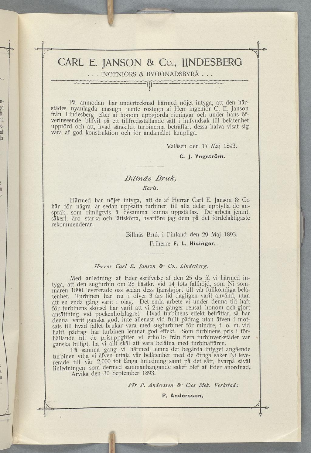 CARL E JANSON 8 C0 UNDESBERG INGENIÖRS a BYGGNADSBYRÄ På anmodan har undertecknad härmed nöjet intyga att den här- stades n nyanlagda masugn jemte rostugn af Herr ingeniör C E Janson fran Lindesberg