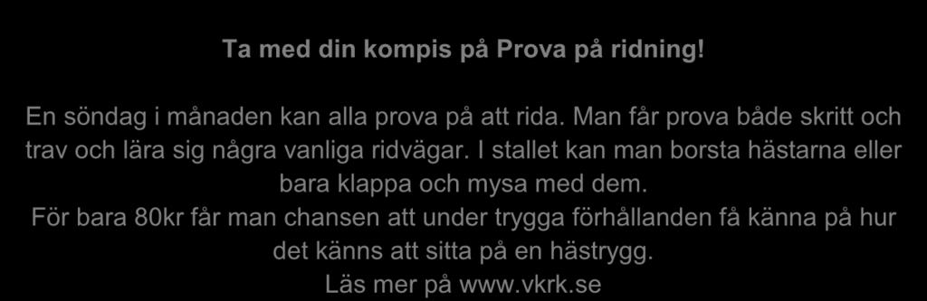 Ridpriser hösten 2017 Junior 45 min 196:- x 19 gr = 3724:- Senior 45 min 227:- x 19 gr = 4313:- Junior 60 min 209:- x 19 gr = 3971:- Senior 60 min 252:- x 19 gr = 4788:- Barnridning 30 min 145:- x 19