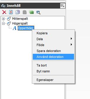 Använd dekoration Högerklicka på textmodulen och välj Använd dekoration. Se bilden nedan.