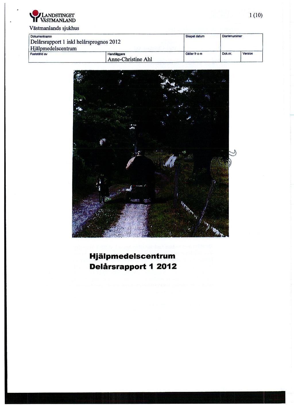 ,,'~ Västmanlands sjukhus 00lan>entnamn Delårsrapport l inkl helårsprognos 2012 Hlälpmedelscentrum FaststAtld.