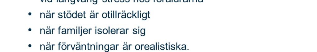 Orsakerna kan vara: Långvarig stress hos föräldrarna kan göra att föräldrarnas ork tryter, till exempel på grund av sömnbrist. Problem med samspelet mellan barnet och föräldrar.