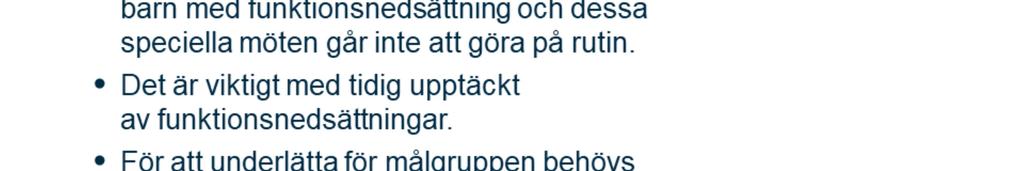 Det är ganska ovanligt att BHV möter barn med sådana svårigheter att det är fråga om en funktionsnedsättning och dessa speciella möten går inte att göra på rutin.