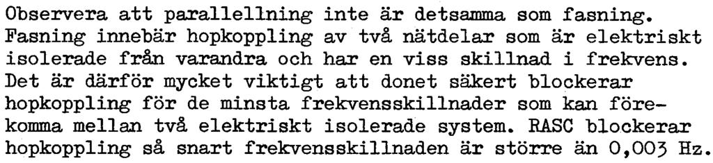 ParalIeIlning kan i vissa fall tillåtas vid stra spännings- ch fasvinkelskillnader. Observera att paralieilning inte är detsamma sm fasning.