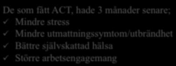 En studie på 124 sjuksköterskestudenter på KI 124 sjuksköterskestudenter ACT-träning i grupp 69 studenter Professional Development i grupp.