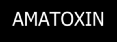 AMATOXIN Toxicitet Letal dos, vuxna Ca 10 mg (0,1 mg/kg har också angetts!