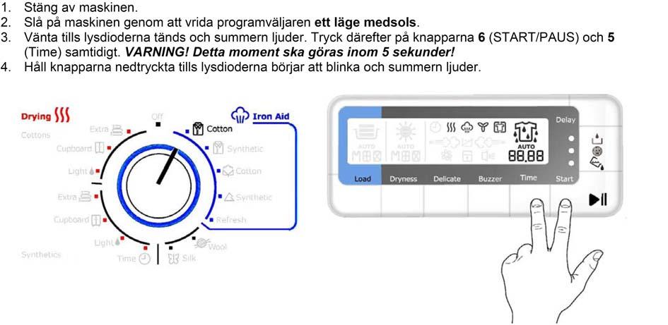 1. Stäng av maskinen. 2. Slå på maskinen genom att vrida programväljaren ett läge medsols. 3. Vänta tills lysdioderna tänds och summern ljuder.