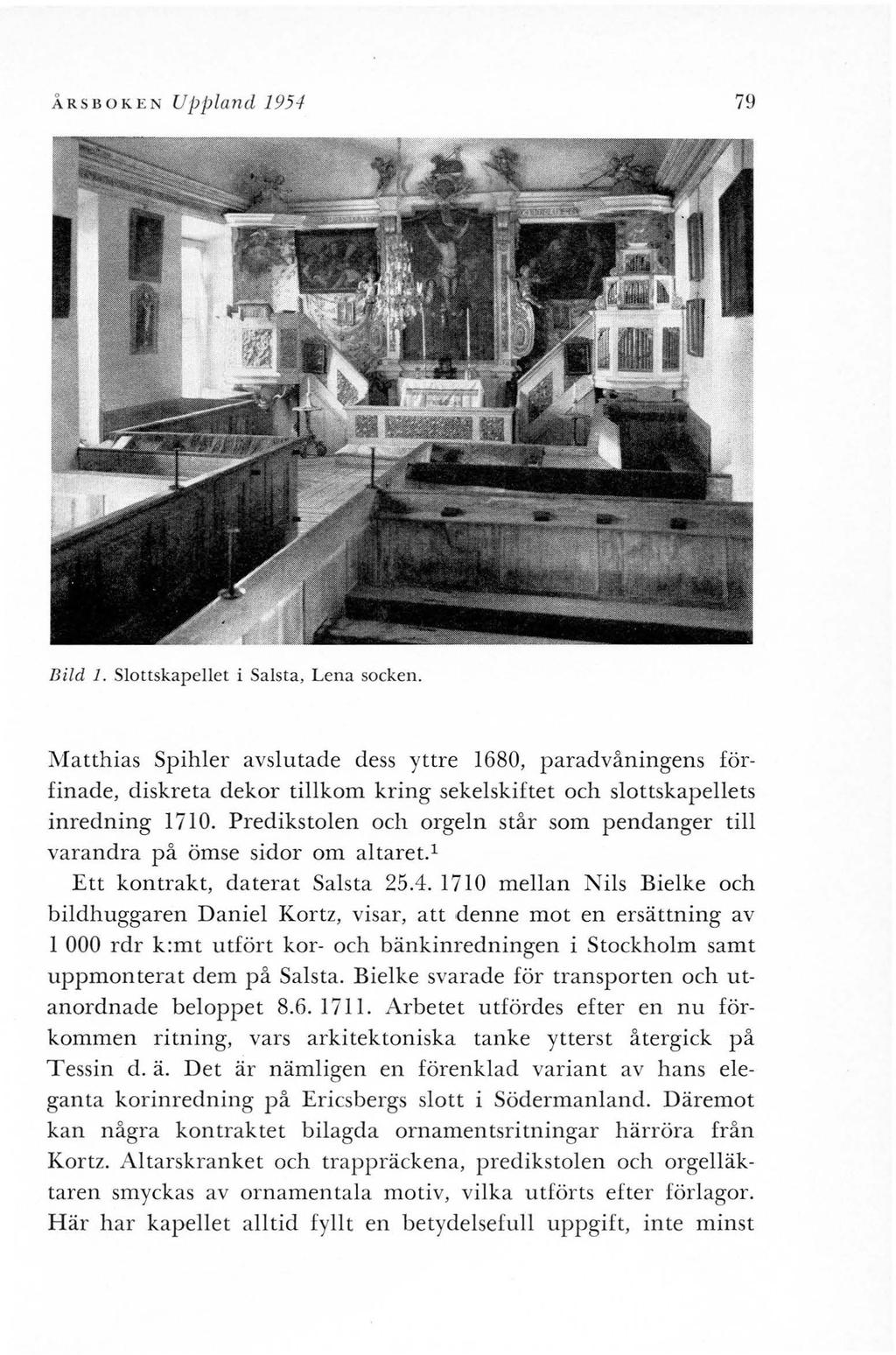 Å RSBOKE N Uj;pland 195-1 79 Bild 1. Slottskapellet i Salsta, Lena socken.
