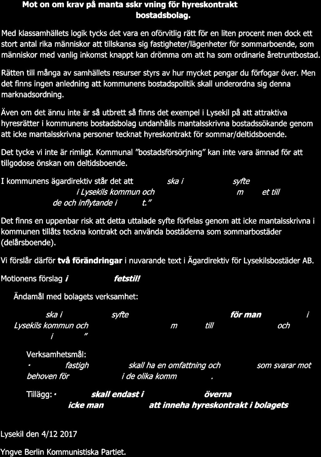 vanlig inkomst knappt kan drömma om att ha som ordinarie åretruntbostad. Rätten till många av samhällets resurser styrs av hur mycket pengar du förfogar över.