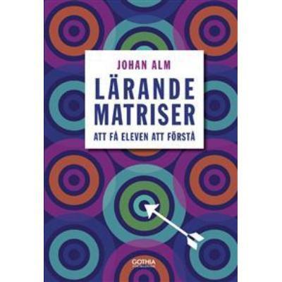 Läsåret 16/17 Lärt oss skapa Lärandematriser med hjälp av Johan Alm, läst hans bok och lärt