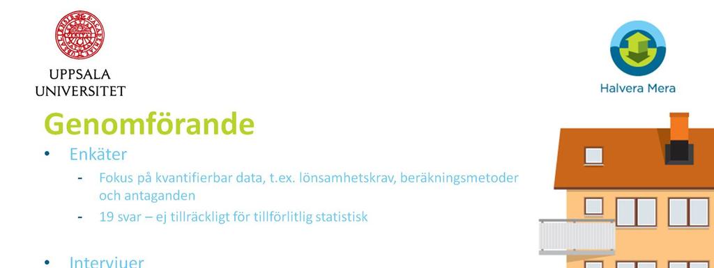 Undersökningen bestod främst av enkäter och intervjuer. Antalet enkätsvar var ganska lågt, varför det var svårt att få fram tillförlitlig statistik.