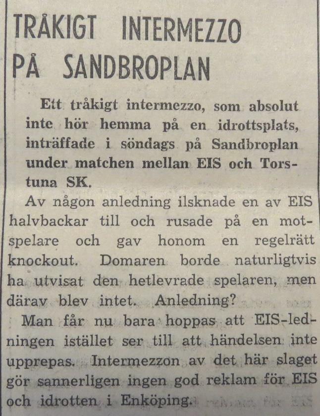 Det kunde inträffa tråkiga händelser även på den här tiden. Reaktioner hos spelare som inte hörde hemma på en fotbollsplan utan i boxningsringen.