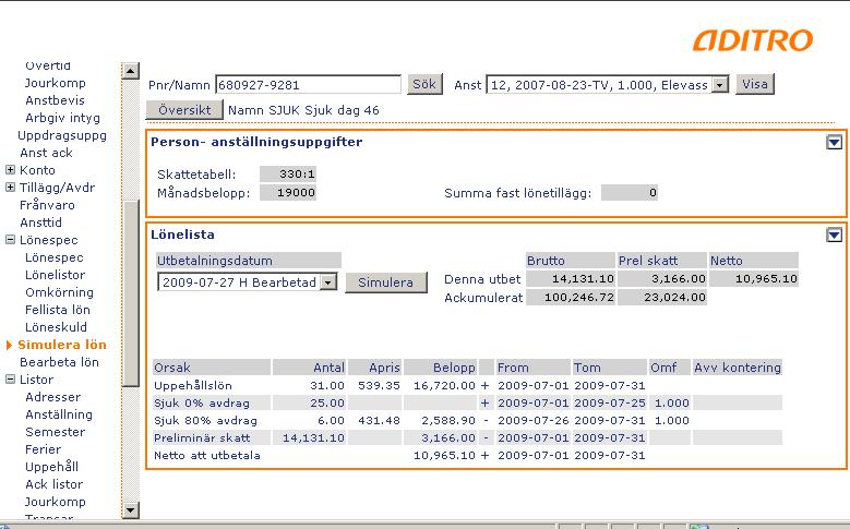 9(10) From 090726 (dag 46) får den anställde avdrag med 80 % av uppehållslönen Om någon av ovanstående frånvaroorsaker rapporteras tillsvidare (öppen frånvaro) med from datum 1 juni eller tidigare