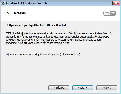 När du valt "Jag godkänner..." och klickat på Nästa ombeds du att aktivera feedbacksystemet ESET LiveGrid.
