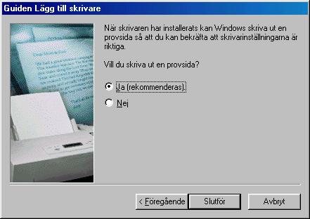 USB J Välj Ja (rekommenderas) och klicka på Slutför. Kontrollera utskriftskvaliteten på den testutskrift som görs.