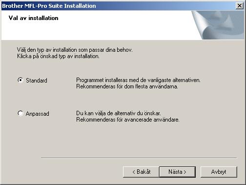 I Klicka på Slutför för att starta om datorn. G Välj Standard och klicka på Nästa när fönstret Typ av anslutning visas.