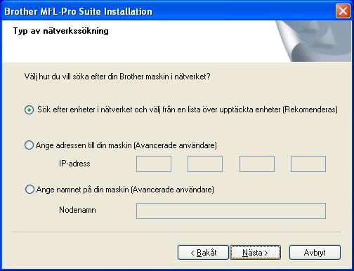 I Om maskinen inte är konfigurerad för aktuellt nätverk: F Välj Nätverks gränssnitt och klicka på Nästa.