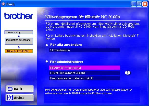 BRAdmin Professional kan även användas för hantering av enheter från andra tillverkare vars produkter stöder SNMP (Simple Network Management Protocol).