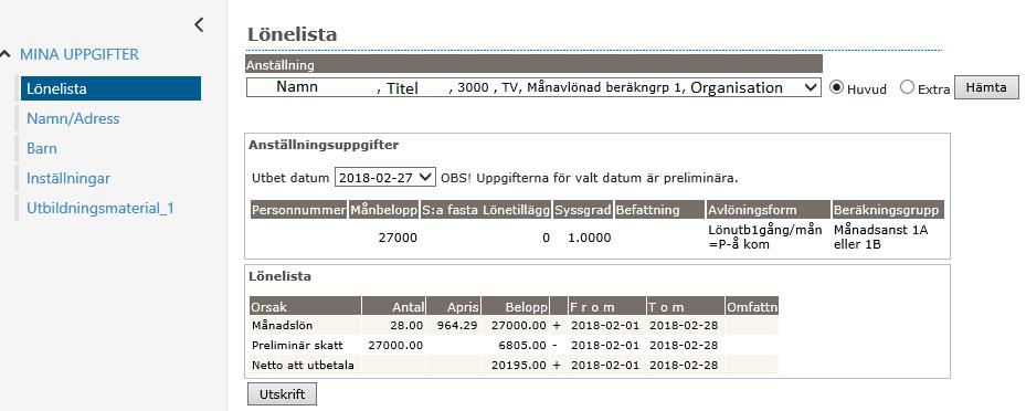 Startsidan Här väljer du Medarbetare. Klicka på Visa meny. Mina uppgifter Här kan du se lönespecifikationer för tidigare löneutbetalningar och även den preliminära nästkommande lönespecifikationen.