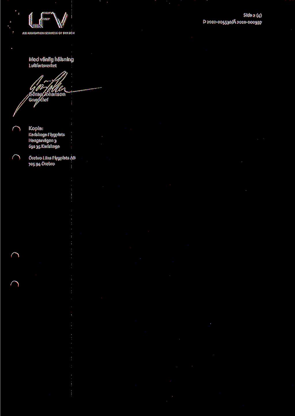 Sida 2 (4) D 2010-005530/A 2010-000397 Med vanlig halsning Luftfartsverket orarrjohanson