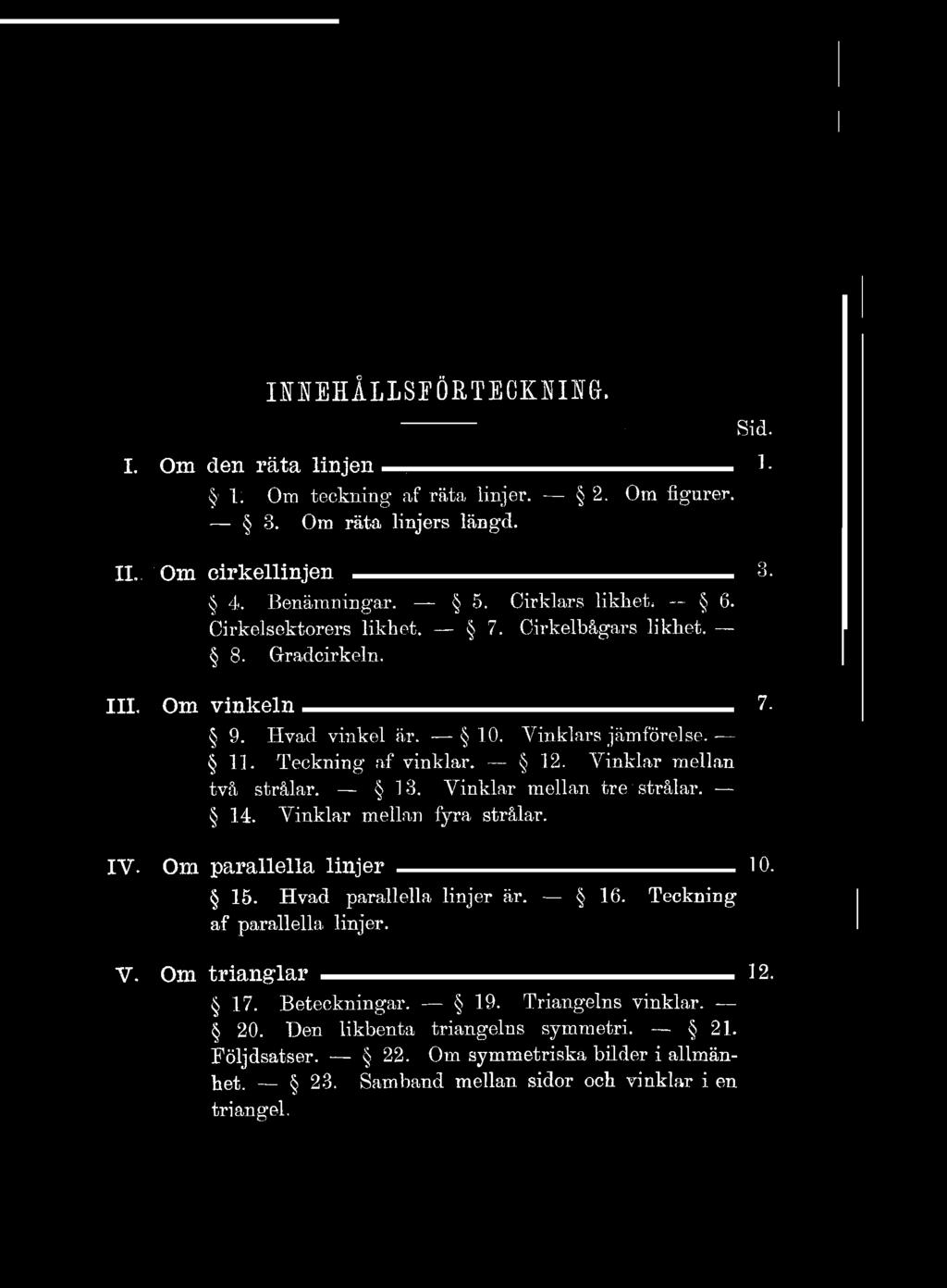 15. Hvad parallella linjer är. 16. Teckning af parallella linjer. V. Om trianglar 12. 17. Beteckningar. 19.