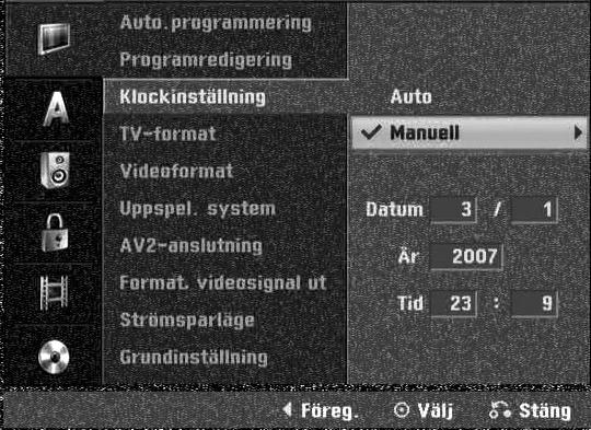 Medan alternativet (Start) är valt, tryck på ENTER. Tryck på B för att gå till den andra nivån. 5 Använd v / V för att välja Klockinställning möjligheten.