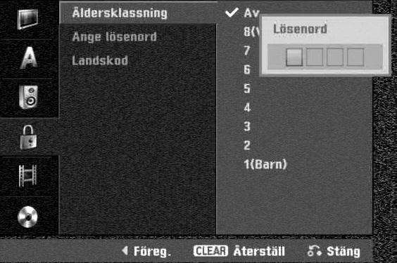 Före Drift (Fortsatt) Låsinställningar (Parental Control) Ange lösenord Du måste ange det fyrsiffriga lösenordet för att kunna ändra på föräldrakontrollnivå, lösenord och landskod.