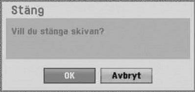 Före Drift (Fortsatt) Stäng Finaliseringen fastar inspelningen på plats och möjliggör skivans avspelning på en konventionell DVD spelare eller datamaskin utrustad med kompatibel DVD-ROM drive.