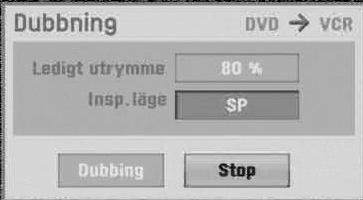 Grundläggande inspelning (Fortsatt) Kopiera från en DVD-skiva till Videoband Du kan kopiera innehållet på en DVD till ett VHS-band med knappen DUBBING.