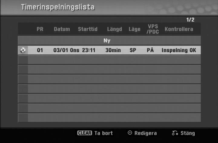 Timer Inspelning menyn visas. Stationer som använder VPS/PDC inkluderar som regel VPS/PDC information i teletext TV sidorna. Vänligen hänvisa till dessa sidor när du inställer timer-inspelningen.