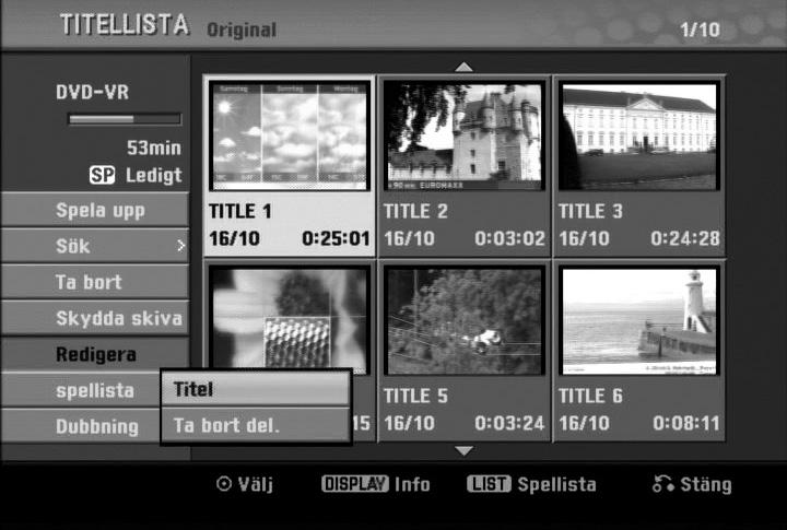 Redigering av Titlar och Kapitel (Fortsatt) Namnge en Titel VR Video +RW +R RAM Du kan självständigt namnge filerna.