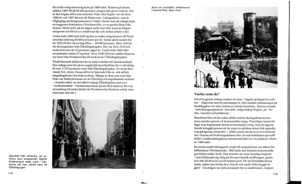 Gatubild från Amerika, en turistvy som emigranten Sigfrid Kullerstrand hade med i väskorna när han vände hem till Ödeshög igen En tredje emigrationsvåg kom på 1880-talet.