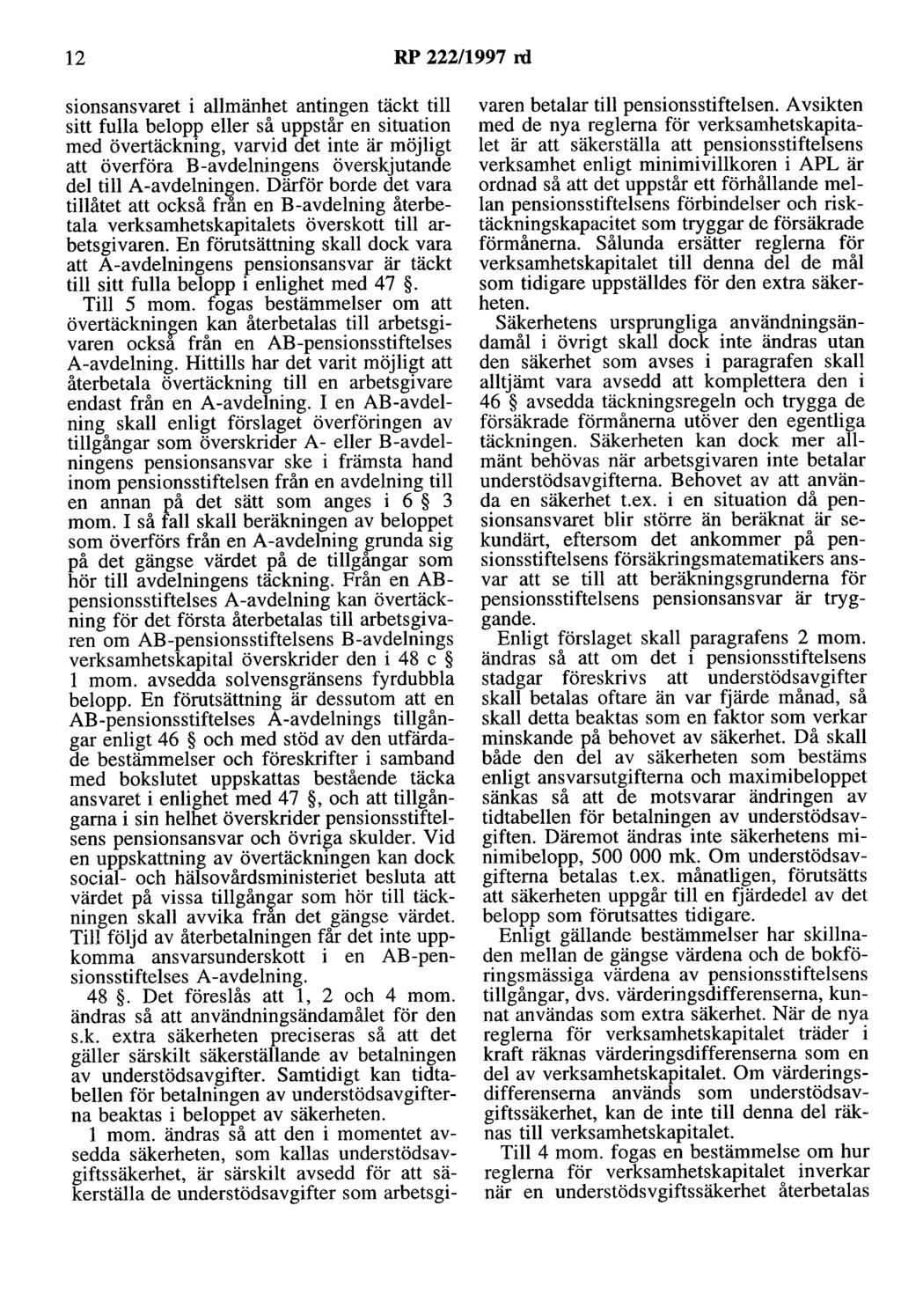 12 RP 222/1997 rd sionsansvaret i allmänhet antingen täckt till sitt fulla belopp eller så uppstår en situation med övertäckning, varvid det inte är möjligt att överföra B-avdelningens överskjutande