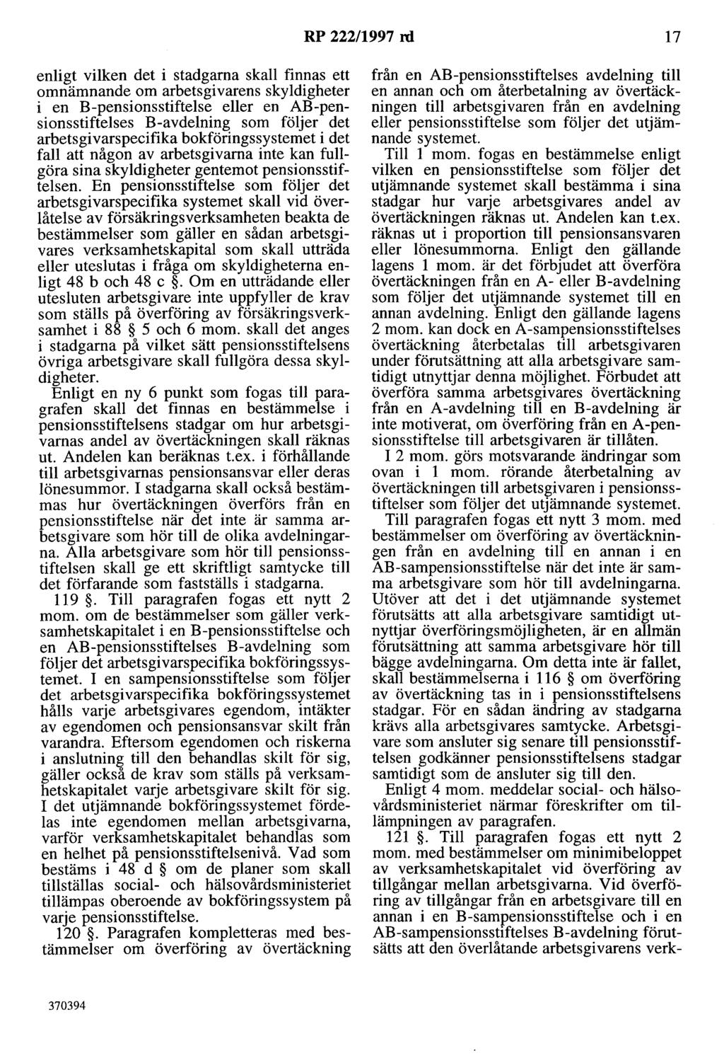 RP 222/1997 rd 17 enligt vilken det i stadgarna skall finnas ett omnämnande om arbetsgivarens skyldigheter i en B-pensionsstiftelse eller en AB-pensionsstiftelses B-avdelning som följer det