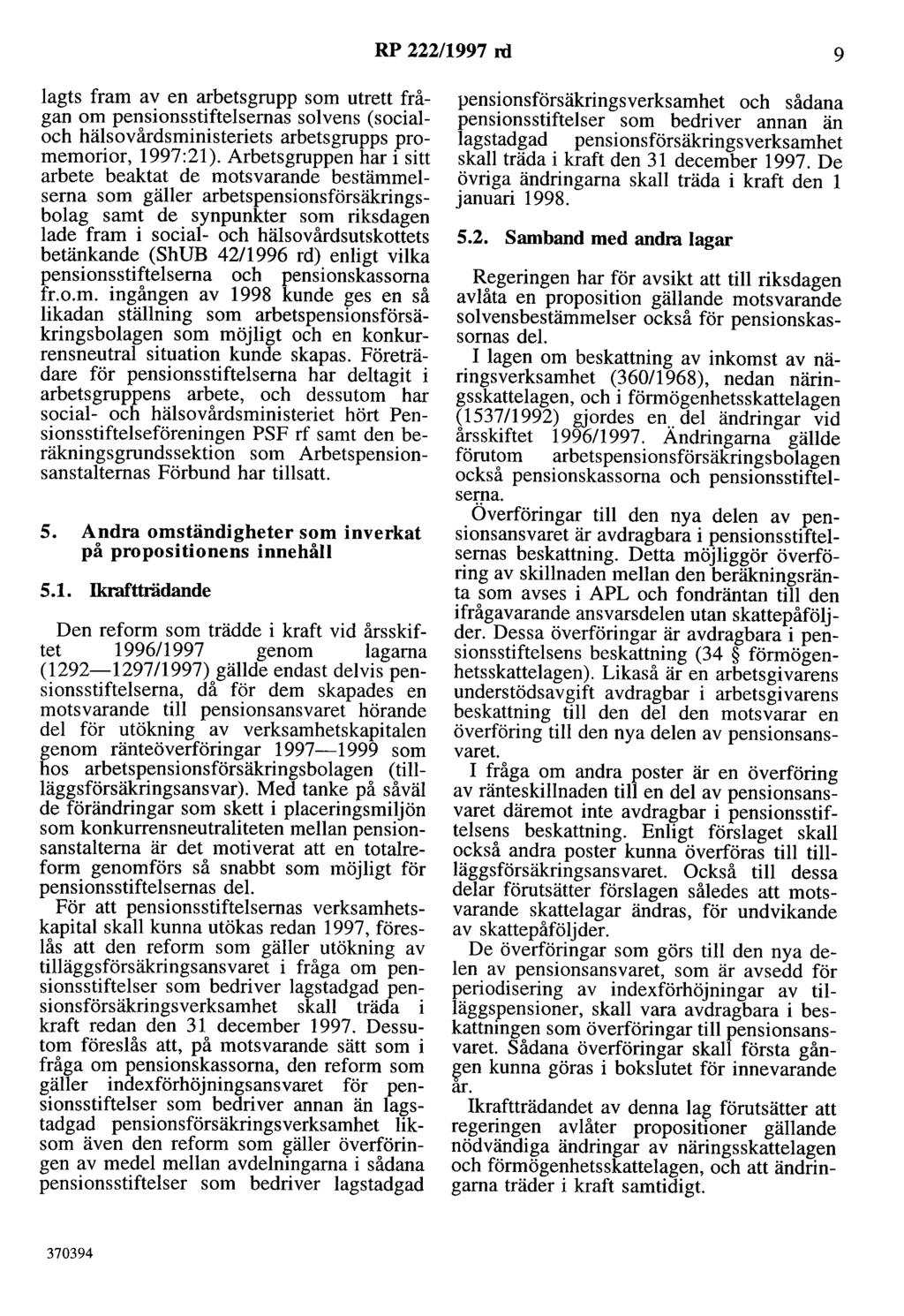 RP 222/1997 rd 9 lagts fram av en arbetsgrupp som utrett frågan om pensionsstiftelsemas solvens (socialoch hälsovårdsministeriets arbetsgrupps promemorior, 1997:21).