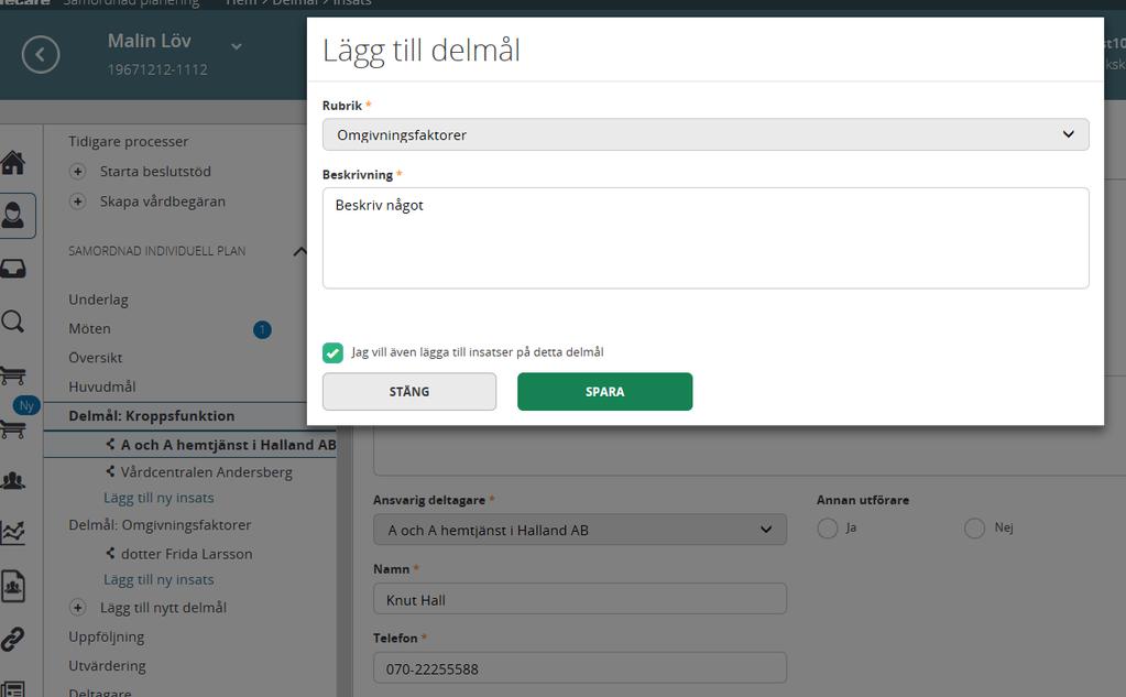 Dokumentera Delmål Klicka på lägg till nytt delmål Välj delmålsrubrik Beskriv behov/problem övergripande t.