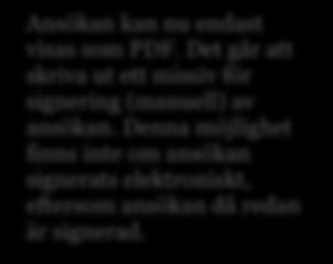 Förfarandet liknar inloggningen då du måste välja vilken typ av e-legitimation du använder. Om du är inloggad med ett användarkonto kommer ansökan att skickas osignerad.