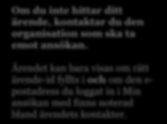 När ärendet hittats klickar du på Skapa utbetalningsansökan. Om du inte hittar ditt ärende, kontaktar du den organisation som ska ta emot ansökan.