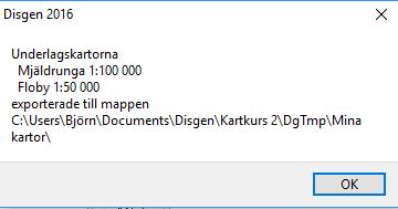 58 Kartfunktionen i Disgen 2016, Studiehandledning Del 2 Du skall alltså ange ett namn för din export. Detta namn blir namnet på en mapp som skapas under DgTmp.