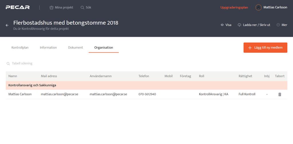 BJUD IN BYGGNADSNÄMNDEN FÖR GODKÄNNANDE AV KONTROLLPLAN Välj organisation i menyn enligt nedan. Klicka sedan på Lägg till ny medlem.