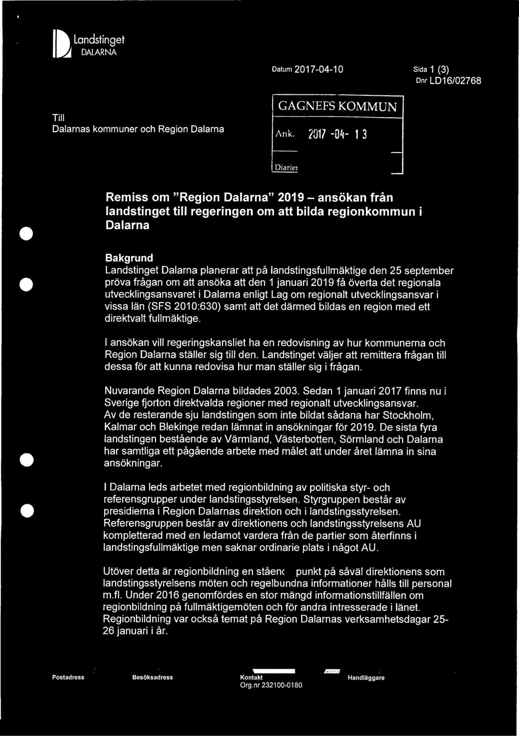 I ~ Landstinget 1111 DALARNA Till Dalarnas kommuner och Region Dalarna Datum 2017-04-10 Sida 1 (3) Dnr LD16/02768 GAGNEFS KOMMUN Ank.