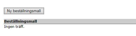 AVSNITT Skapa beställningsmall 29. Finns det beställningsmallar visas de listade på sidan för beställningsmallar. 30. För att skapa en beställningsmall, klicka på Ny beställningsmall. 31.