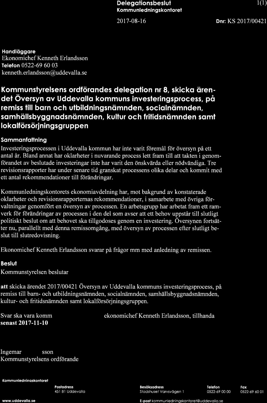 *#'.?ffii a ++tj å 'onn-m$- Delegolionsbeslut Kommunledningskonlorel 2017-08-t6 l(1) Dnr: KS 2017100421 Hondlöggore Ekonomichef Kenneth Erlandsson Ielefon 0522-69 60 03 kenneth. erlandsson@uddevalla.
