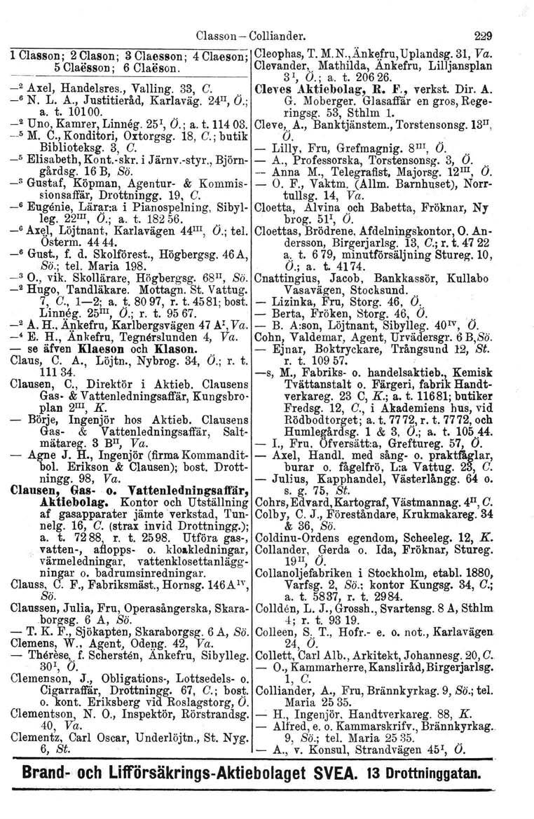 Classon - Colliander. 229 l Classon. 2 Olason. 3 Claesson' 4 Claeson- Cleophas, T. M.N.,Änk~fru, Uplandsg. 31, Va. 5 'Claesson ;' 6 Claeson.