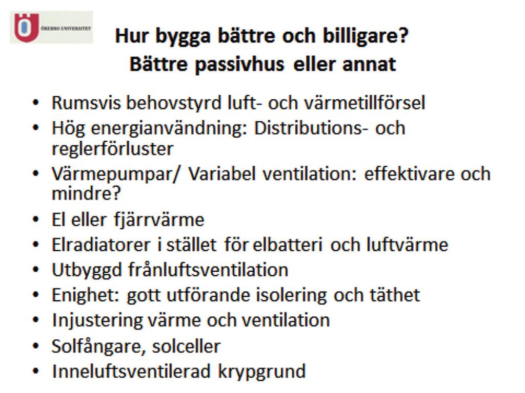 ras för det allmänna kravet 0,35 l/s m² och utrymmesspecifika krav till exempel i kök och wc på 10 l/s. Detta motsvarar cirka 0,5 oms/h.