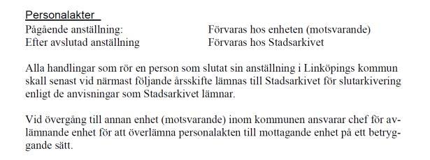 Gallringsbara handlingar förvaras separat till gallringsfristerna har gått ut och handlingarna får förstöras, se