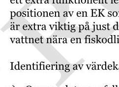 b) områden med hög koncentration av EK:s naturvärde avgränsas genom att identifiera x % av området med högst naturvärdespoäng (till exempel 10 % av det bedömda området). 4.