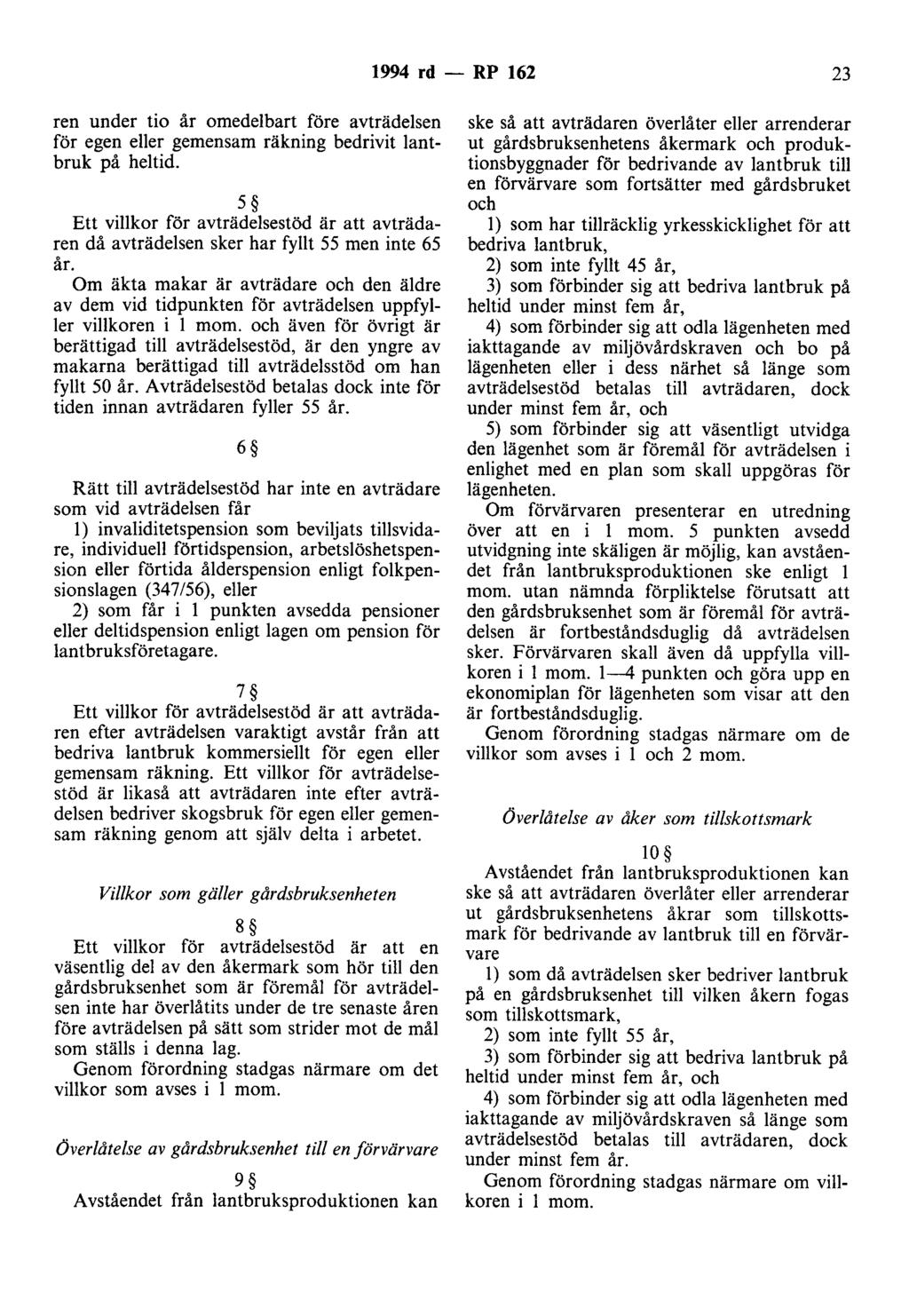 1994 rd - RP 162 23 ren under tio år omedelbart före avträdelsen för egen eller gemensam räkning bedrivit lantbruk på heltid.